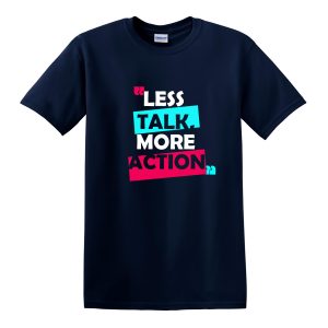 LESS TALK MORE ACTION T-Shirt