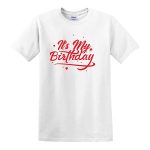 IT'S MY BIRTHDAY T-Shirt