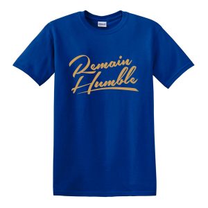 REMAIN HUMBLE T-Shirt
